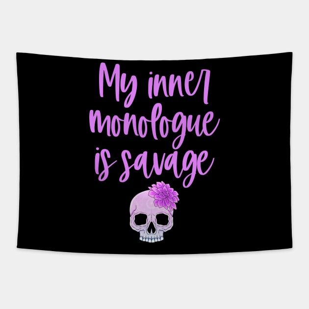 My Inner Monologue Is Savage Tapestry by My Tribe Apparel