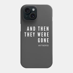 And Then They Were Gone Title Phone Case