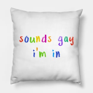 sounds gay i’m in Pillow