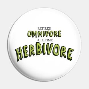 Retired Omnivore full-time Herbivore Pin