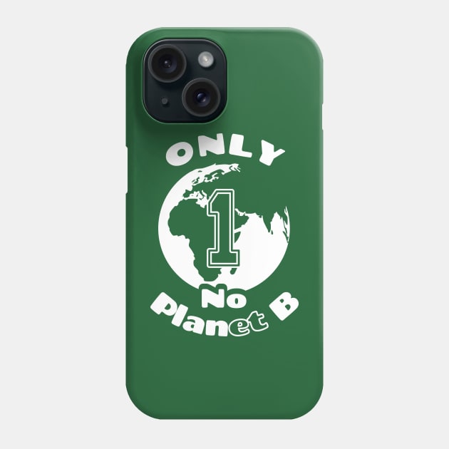 Only One Planet | No Planet B (White) Phone Case by dkdesigns27