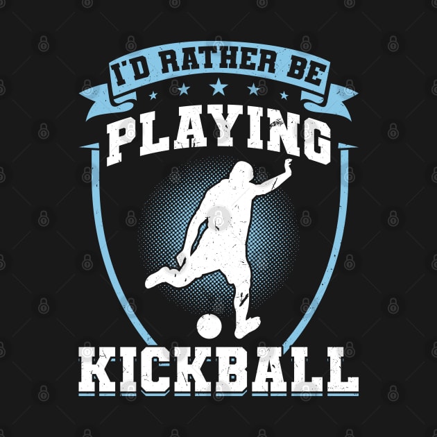 I'd rather be playing Kickball Kickballer by Peco-Designs