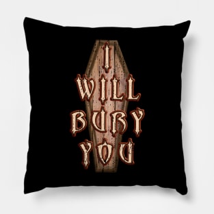 I Will Bury You Mortician Cemetery Death Humor Pillow