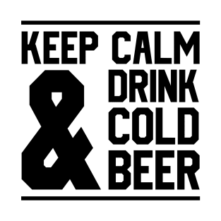 Keep Calm And Drink Cold Beer T-Shirt