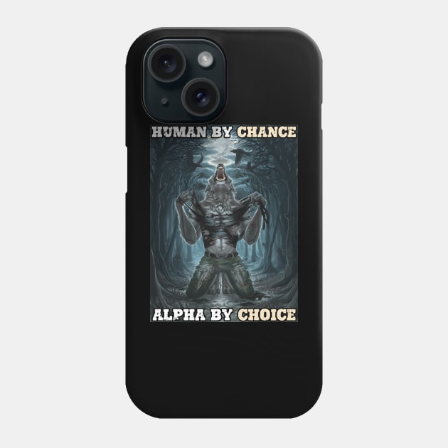 Human By Chance Alpha By Choice Alpha Wolf Meme Phone Case by aesthetice1