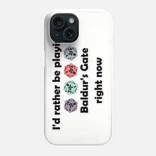 I'd rather be playing baldurs gate right now Phone Case