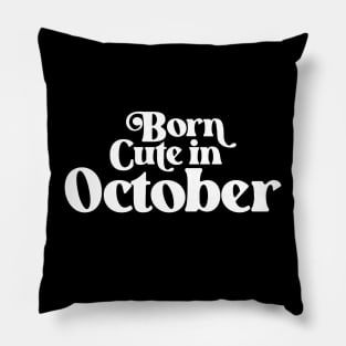 Born Cute in October - Birth Month (2) - Birthday Pillow