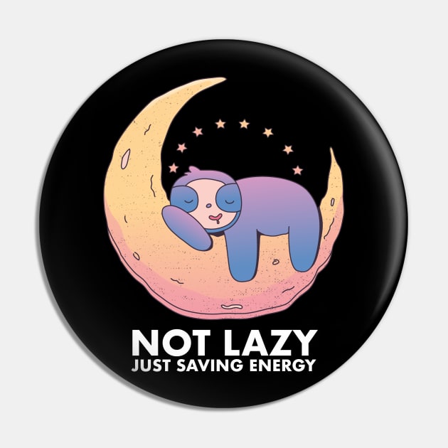 Funny Gift I'm Not Lazy Just Saving Energy Mode Sloth Pin by deificusArt