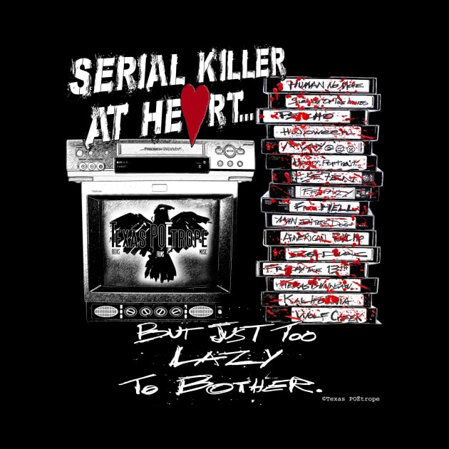 T-Shirts & More_Serial Killer @ Heart by texaspoetrope