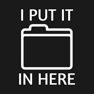 I put it in Here - PC Geek, PC Builder and Gamer T-Shirt