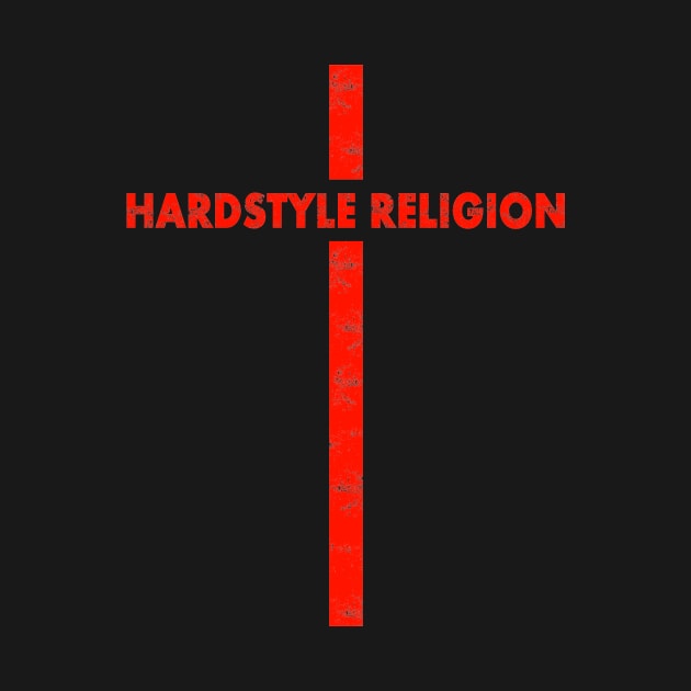 Hardstyle Religion : EDM Hardstyle Music Outfit by shirts.for.passions