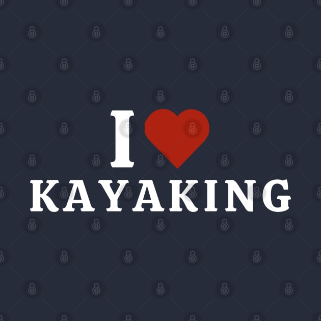 I Love Kayaking by Hayden Mango Collective 