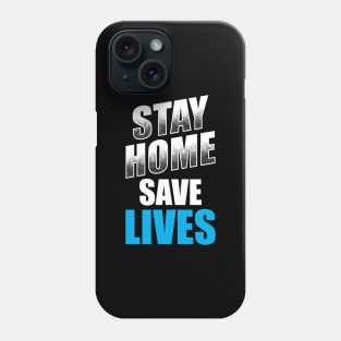 Stay Home Save Lives! Phone Case