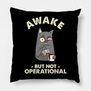 Awake But Not Operational Pillow