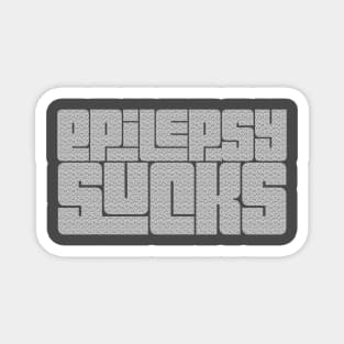 Epilepsy Sucks Awareness Slogan Novelty Graphic design Magnet