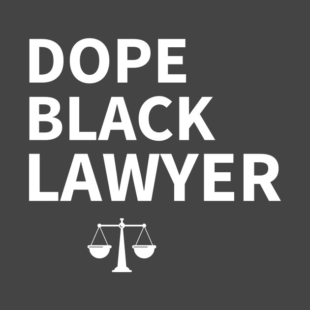 Dope Black Lawyer by Pro Melanin Brand