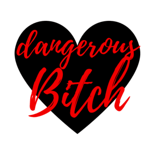 Dangerous Bitch T-Shirt