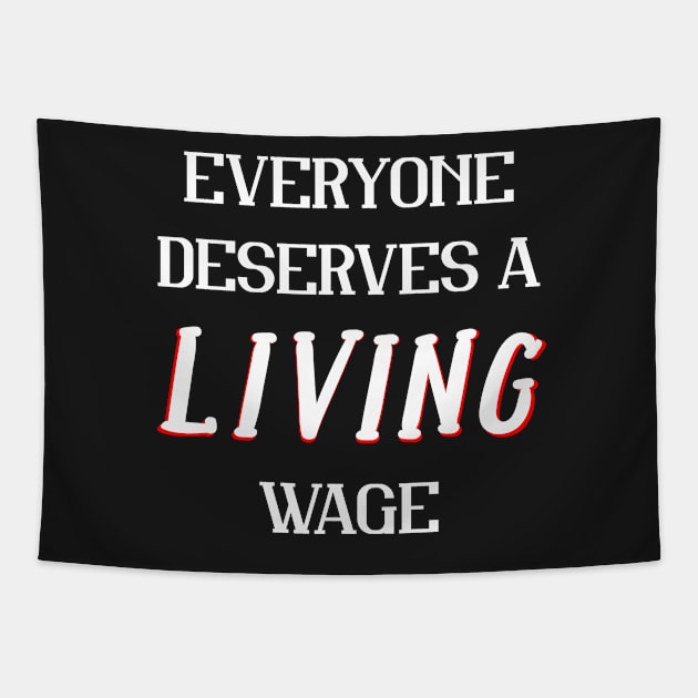 Everyone Deserves a Living Wage Political Tapestry by 2CreativeNomads