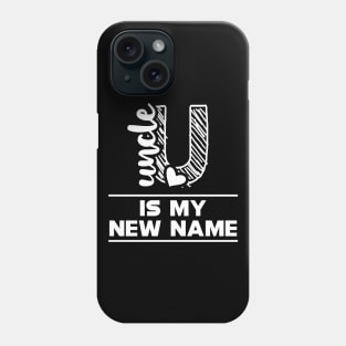 Uncle is my new name Phone Case