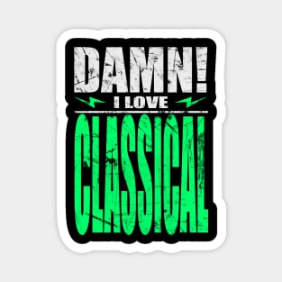 Damn I Love Classical Magnet