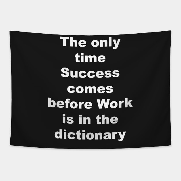 The only time succes come before work is in the dictionary Tapestry by Gameshirts