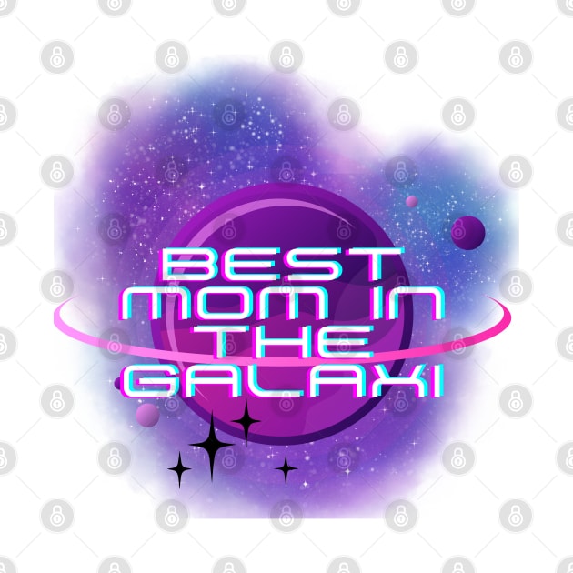 Best Mom in the Galaxi, Mothers day, the best mom by FreeSoulLab