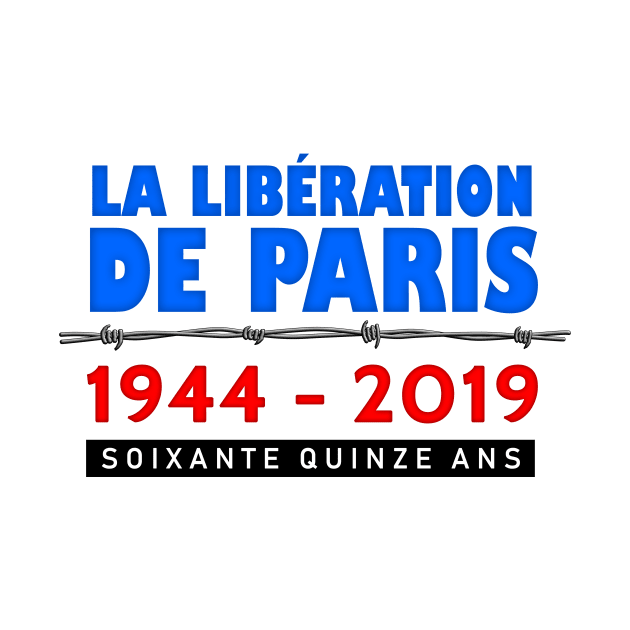 Liberation Of Paris 75 Year Anniversary by SeattleDesignCompany