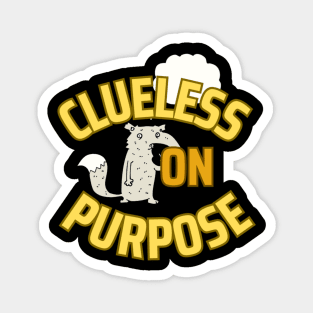 clueless on purpose Magnet