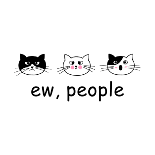 Funny Cat Ew People Cat Cats Meow Kitty Lovers Hate People Gift T-Shirt