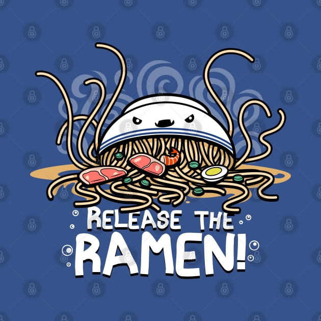 Release the Ramen Funny Cute Kawaii Kraken Japanese Ramen Foodie Meme by BoggsNicolas