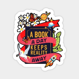 A Book A Day Keeps Reality Away Magnet