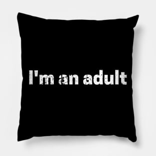 I'm An Adult Pillow