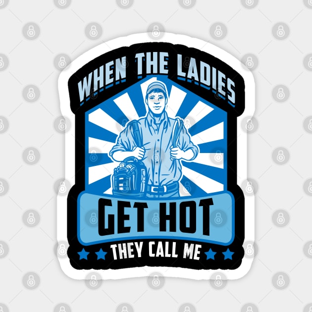 Funny When The Ladies Get They Call Me HVAC Technician Tee Magnet by Proficient Tees