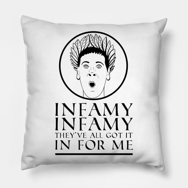 Infamy, Infamy, They've all got it In For Me! Quote Pillow by Meta Cortex