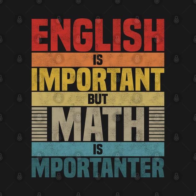 English Is Important But Math Is Importanter, humor math lover joke by BenTee