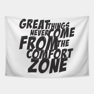 great things never come from the comfrot zone Tapestry