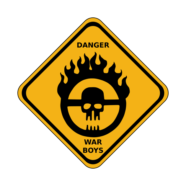 War Boys Danger Road Sign - Clean Edition by prometheus31