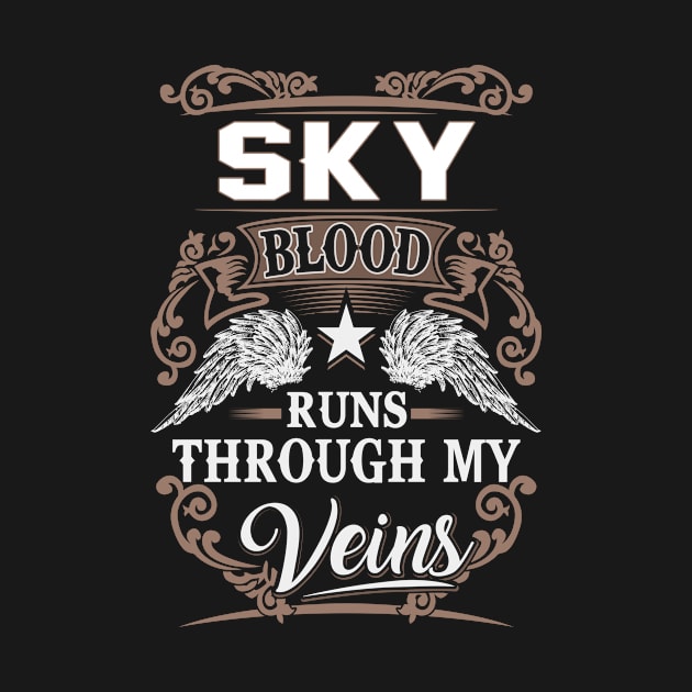 Sky Name T Shirt - Sky Blood Runs Through My Veins Gift Item by Gnulia