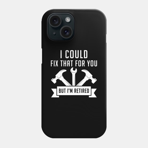 I Could Fix That For You Phone Case by LuckyFoxDesigns