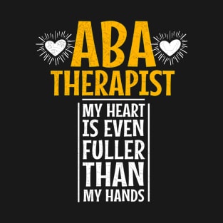 ABA Therapist My Heart Is Even Fuller Than My Hands T-Shirt