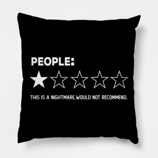 People, One Star, Nighmare , Would Not Recommend funny Sarcastic Review gift Pillow