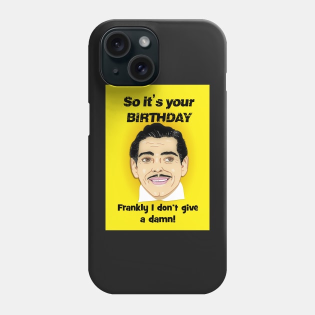 Clarke Gable doesn't give a damn it's your birthday! Phone Case by Happyoninside