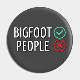 Bigfoot Yes, People No Pin