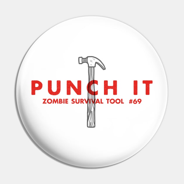 Punch It - Zombie Survival Tools Pin by greatscott