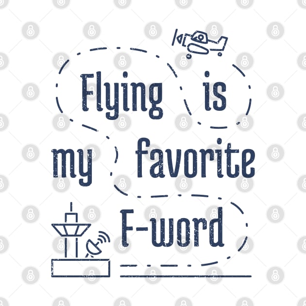 Flying Is My Favortie F-Word 4 distressed by NeverDrewBefore