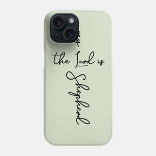 The lord is my shepherd Phone Case