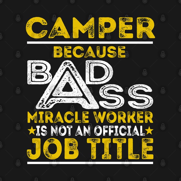 Camper Because Badass Miracle Worker by BessiePeadhi