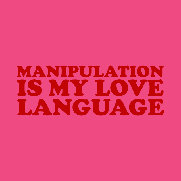 Manipulation is My Love Language Shirt | Gift For Her | Y2K Tee | Y2K top | Gift for friend by Y2KERA