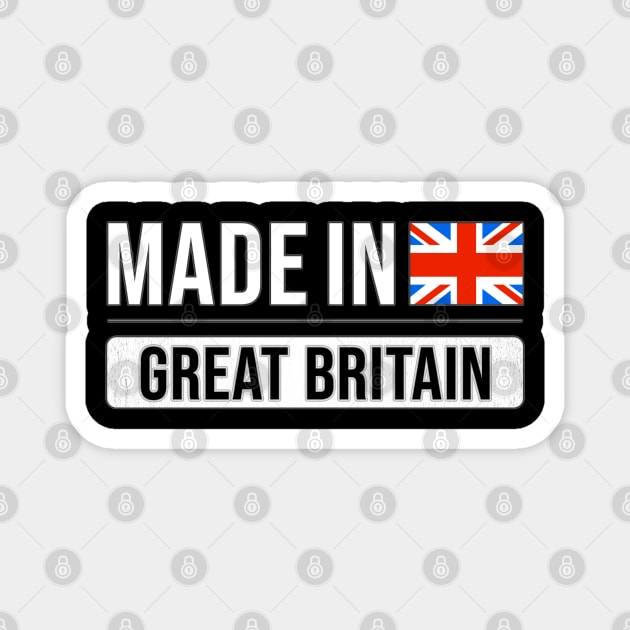 Made In Great Britain - Gift for British With Roots From Great Britain Magnet by Country Flags