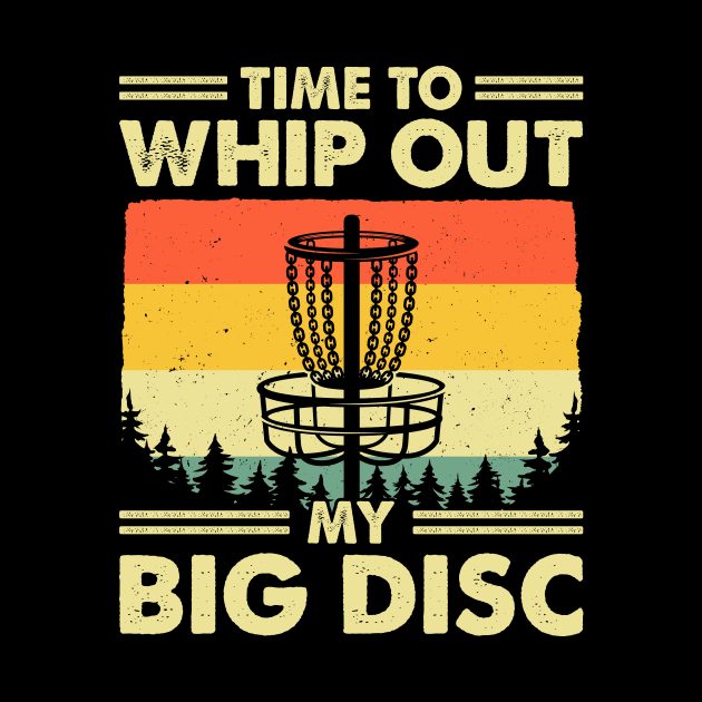 Time To Whip Out My Big Disc Golf by LolaGardner Designs